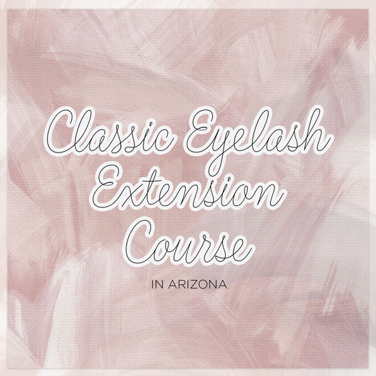 Classic Eyelash Extension Course in Arizona